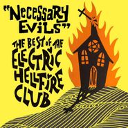 Electric Hellfire Club, Necessary Evils: The Best Of The Electric Hellfire Club (CD)