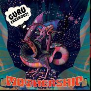 Guru Freakout, Mothership (LP)