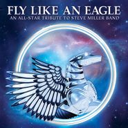 Various Artists, Fly Like An Eagle: An All-Star Tribute To Steve Miller Band (CD)