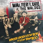 Walter Lure, Wacka Lacka Boom Bop A Loom Bam Boo (LP)