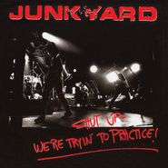Junkyard, Shut Up - We're Tryin' To Practice! (CD)