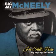 Big Jay McNeely, I'm Still Here: Big Jay Sings The Blues (CD)