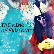 Gary Wilson, The King Of Endicott (CD)