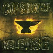 Cop Shoot Cop, Release (LP)