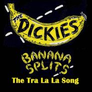 The Dickies, Banana Splits - The Tra La La Song (7")