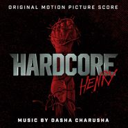 Dasha Charusha, Hardcore Henry - Original Score [OST] (CD)