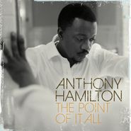 Anthony Hamilton, The Point Of It All (CD)