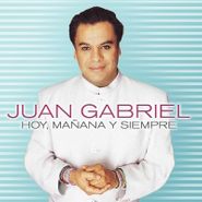 Juan Gabriel, Hoy, Mañana Y Siempre (CD)