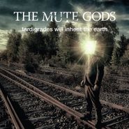 The Mute Gods, Tardigrades Will Inherit The Earth (CD)