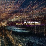 Prefab Sprout, I Trawl The Megahertz (LP)