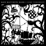 Dave Matthews Band, Come Tomorrow (CD)