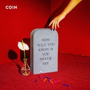 Coin, How Will You Know If You Never Try (LP)