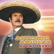 Antonio Aguilar, Aventurero (CD)