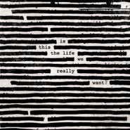 Roger Waters, Is This The Life We Really Want? (LP)