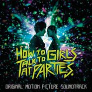 Various Artists, How To Talk To Girls At Parties [OST] (CD)