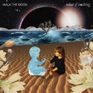 Walk The Moon, What If Nothing (CD)