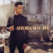 Luis Coronel, Ahora Soy Yo (CD)