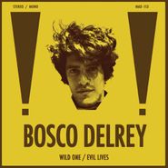 Bosco Delrey, Wild One / Evil Lives (7")
