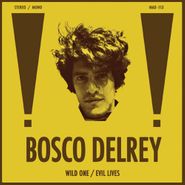Bosco Delrey, Wild One / Evil Lives (7")