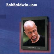 Bob Baldwin, BobBaldwin.com (CD)