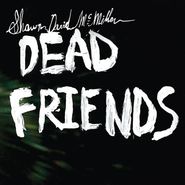 Shawn David McMillen, Dead Friends (LP)