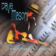 Dave Mason, 26 Letters 12 Notes (CD)