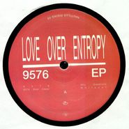 Love Over Entropy, 9576 EP (12")