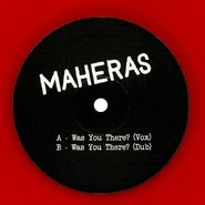 Maheras, Was You There? (12")