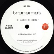 K. Alexi Shelby, All For Lee-Sah (12")