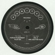 Force Placement, Play On / Are You For Sure (7")