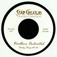 Birdbone Unlimited, Freaky Things We Do / All The Freaks Out Tonight (7")