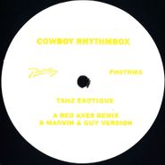 Cowboy Rhythmbox, Tanz Exotique (Remixes) (12")