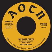 Bill Brown, Bip Bam (Thank You Ma'am) (Parts 1 & 2) (7")