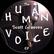 Scott Grooves, The Human Voice EP (12")