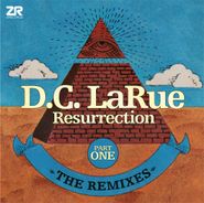 D.C. LaRue, Resurrection Remixes Part 1 (12")