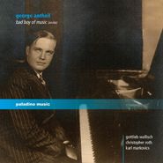 George Antheil, George Antheil: Bad Boy Of Music (CD)