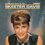 Skeeter Davis, Let Me Get Close To You [Expanded Edition] (CD)