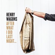 Henry Wagons, After What I Did Last Night (LP)