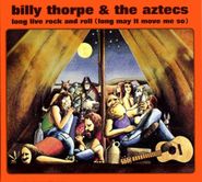Billy Thorpe & The Aztecs, Long Live Rock And Roll (Long May It Move Me So) (CD)