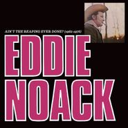 Eddie Noack, Ain't The Reaping Ever Done? (1962-1976) (CD)