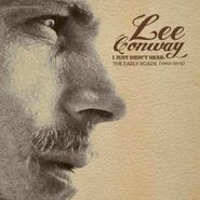 Lee Conway, I Just Didn't Hear: The Early Roads (1969-1973) (CD)