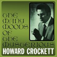 Howard Crockett, The Many Moods Of The Mysterious Howard Crockett (CD)