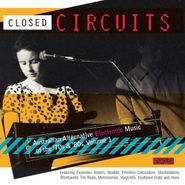 Various Artists, Closed Circuits: Australian Alternative Electronic Music Of The '70s & '80s, Vol. 1 (CD)