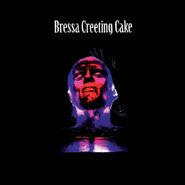 Bressa Creeting Cake, Bressa Creeting Cake (LP)