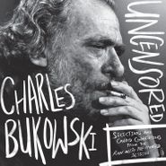 Charles Bukowski, Uncensored (LP)