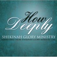 Shekinah Glory Ministry, How Deeply (CD)