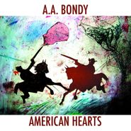 A.A. Bondy, American Hearts [180 Gram Vinyl] (LP)