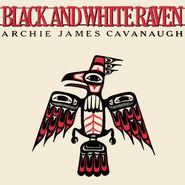 Archie James Cavanaugh, Black & White Raven [Record Store Day] (LP)