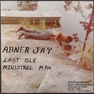 Abner Jay, Last Ole Ministrel Man (10")
