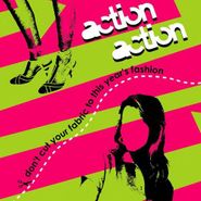 Action Action, Don't Cut Your Fabric To This Year's Fashion (CD)